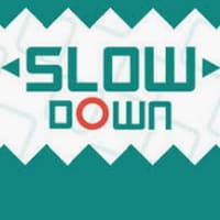 Slow Down